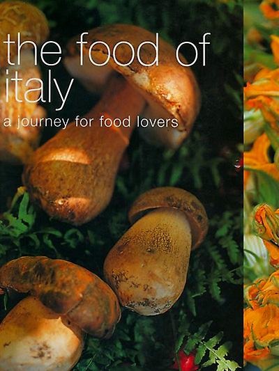 The Food of Italy: A Journey for Food Lovers